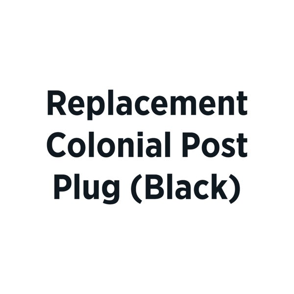 ####Replacement Colonial Post Plug - Black (2022 Model) Template Customization