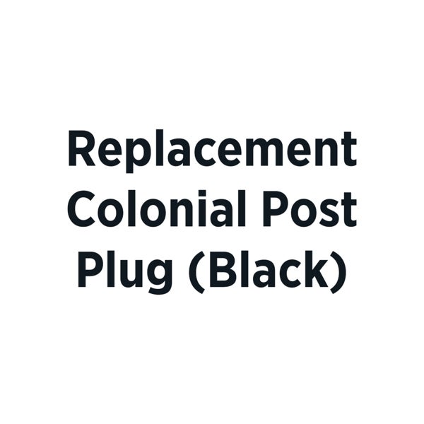 Replacement Colonial Post Plug (Black) Template Customization